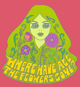 Where Have All The Flowers Gone? Print
