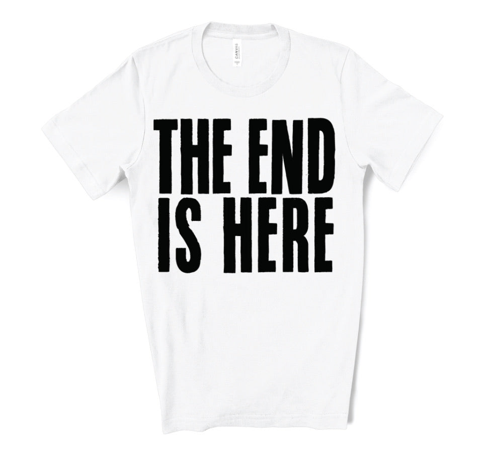 THE END IS HERE Cotton Tee